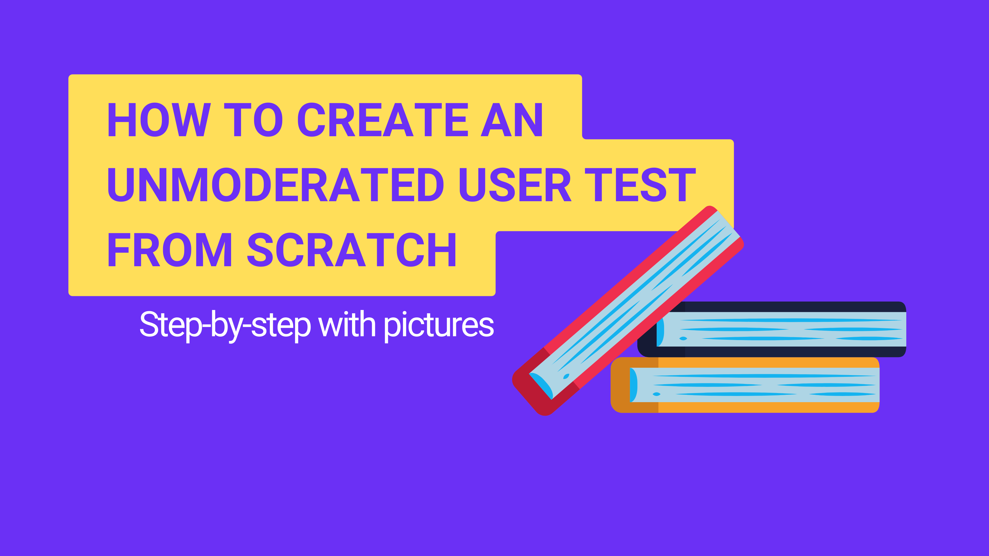 Step-by-step. How to create unmoderated user test study from scratch