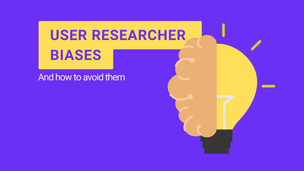 user researcher biases and how to avoid them